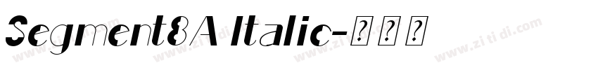 Segment8A Italic字体转换 Segment8A Italic字体转换